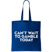 CanT Wait To Gamble Today Bag