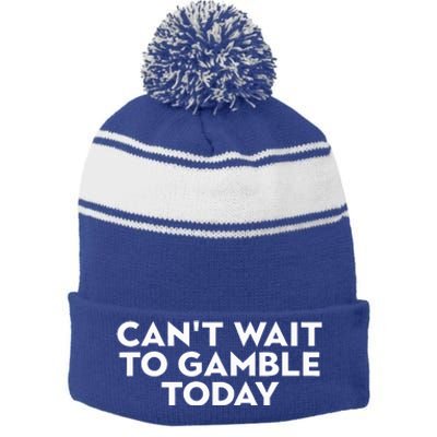 CanT Wait To Gamble Today Stripe Pom Pom Beanie