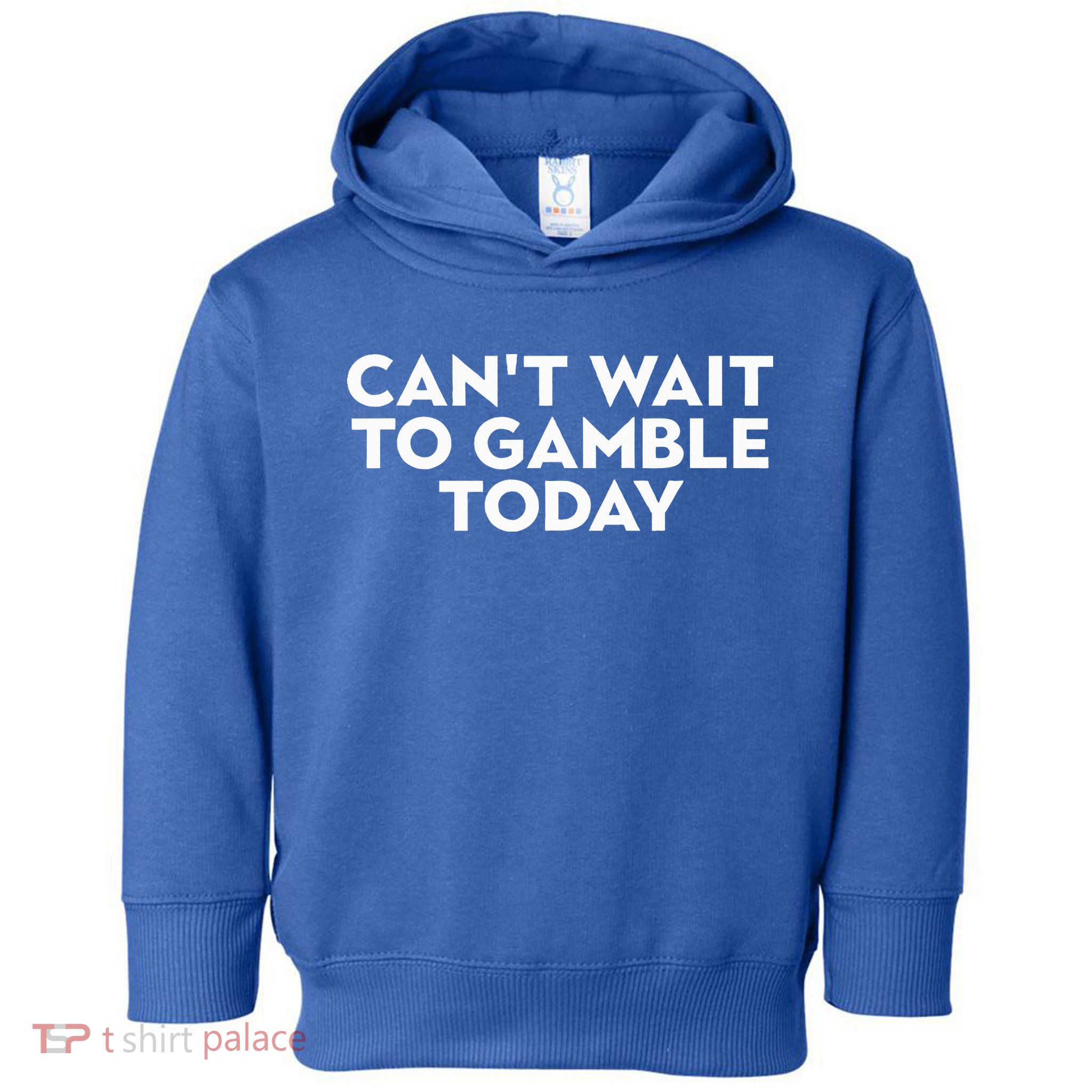 CanT Wait To Gamble Today Toddler Hoodie