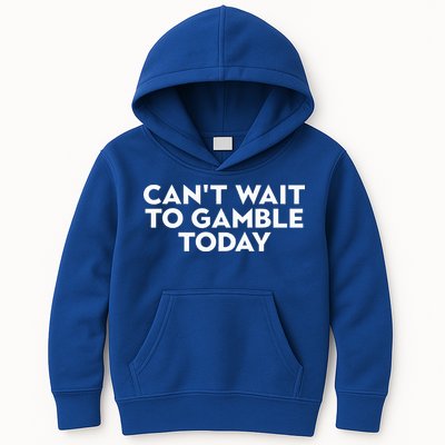 CanT Wait To Gamble Today Kids Hoodie