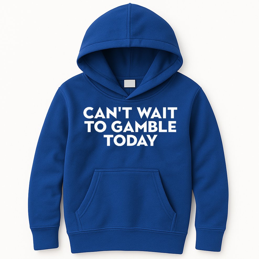 CanT Wait To Gamble Today Kids Hoodie