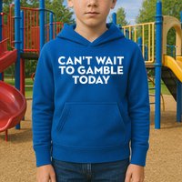 CanT Wait To Gamble Today Kids Hoodie