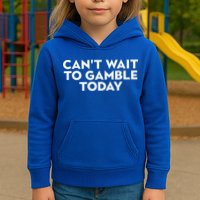 CanT Wait To Gamble Today Kids Hoodie