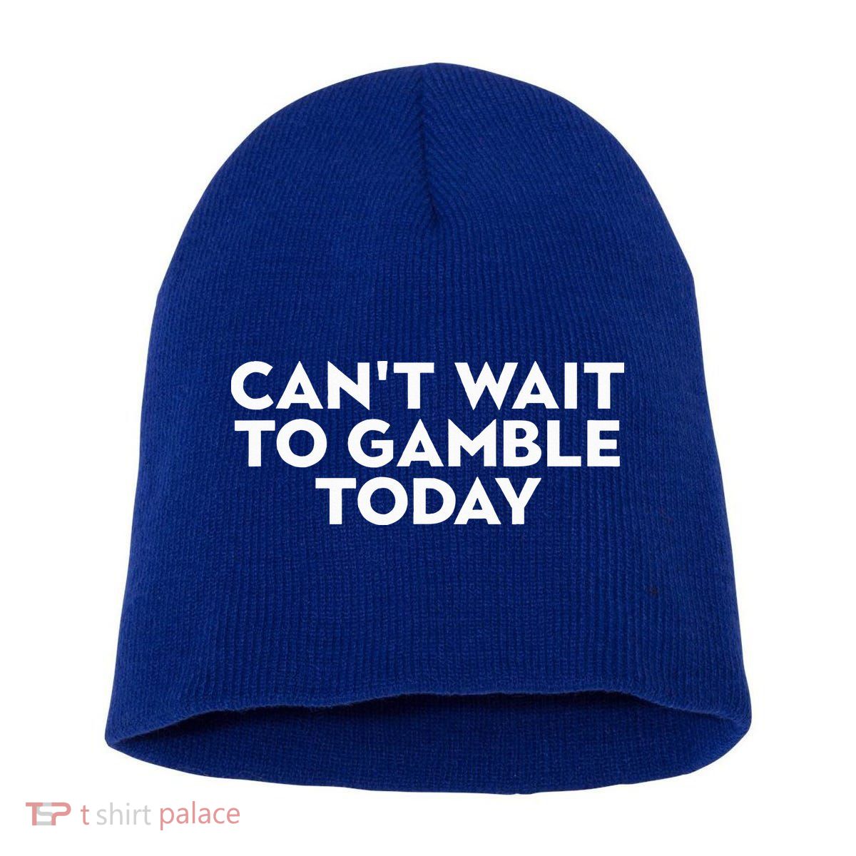 CanT Wait To Gamble Today Short Acrylic Beanie