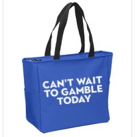 CanT Wait To Gamble Today Zip Tote Bag