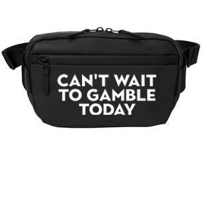 CanT Wait To Gamble Today Crossbody Pack