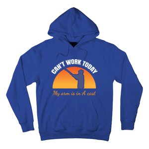 CanT Work Today My Arm Is In A Cast Funny Fly Fishing Gift Funny Gift Hoodie