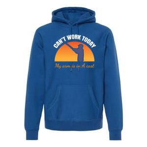 CanT Work Today My Arm Is In A Cast Funny Fly Fishing Gift Funny Gift Premium Hoodie