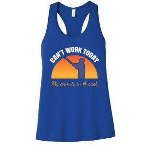 CanT Work Today My Arm Is In A Cast Funny Fly Fishing Gift Funny Gift Women's Racerback Tank