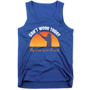 CanT Work Today My Arm Is In A Cast Funny Fly Fishing Gift Funny Gift Tank Top