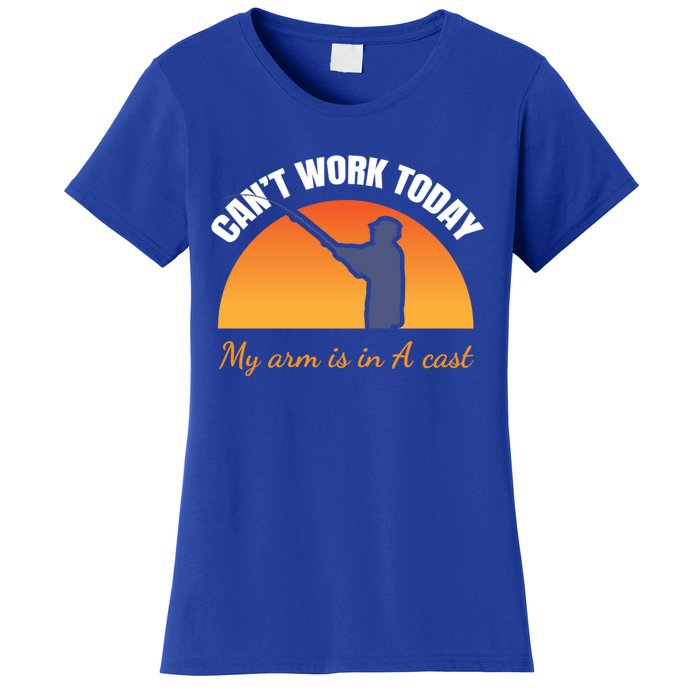 CanT Work Today My Arm Is In A Cast Funny Fly Fishing Gift Funny Gift Women's T-Shirt