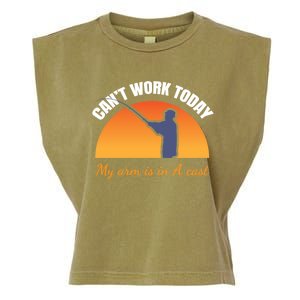 CanT Work Today My Arm Is In A Cast Funny Fly Fishing Gift Funny Gift Garment-Dyed Women's Muscle Tee