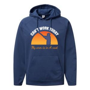 CanT Work Today My Arm Is In A Cast Funny Fly Fishing Gift Funny Gift Performance Fleece Hoodie