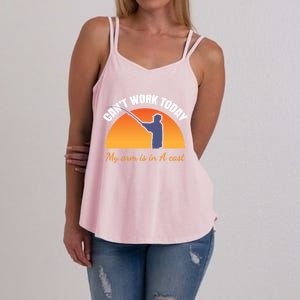 CanT Work Today My Arm Is In A Cast Funny Fly Fishing Gift Funny Gift Women's Strappy Tank