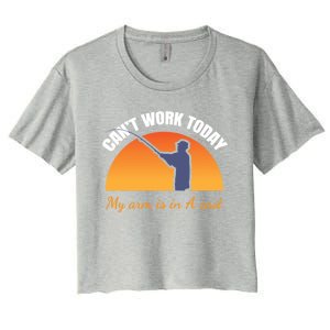 CanT Work Today My Arm Is In A Cast Funny Fly Fishing Gift Funny Gift Women's Crop Top Tee