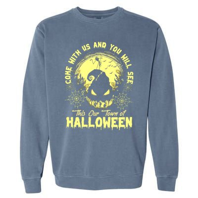 Come With Us And You Will See This Our Town Of Halloween Oogie Boogie Garment-Dyed Sweatshirt