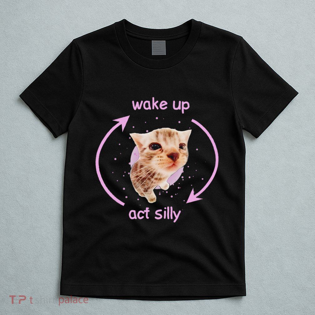 Cats Wake Up Act Silly Cat Meme Certified Freak Funny T-Shirt