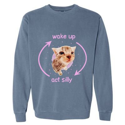 Cats Wake Up Act Silly Cat Meme Certified Freak Funny Garment-Dyed Sweatshirt