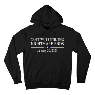 Cant Wait Until This Nightmare Ends January 20 2025 Hoodie