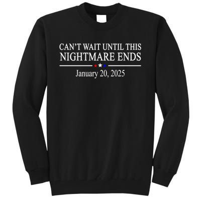 Cant Wait Until This Nightmare Ends January 20 2025 Tall Sweatshirt