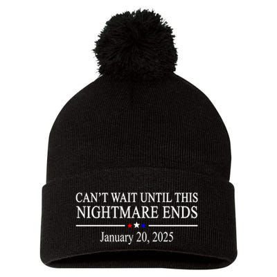 Cant Wait Until This Nightmare Ends January 20 2025 Pom Pom 12in Knit Beanie