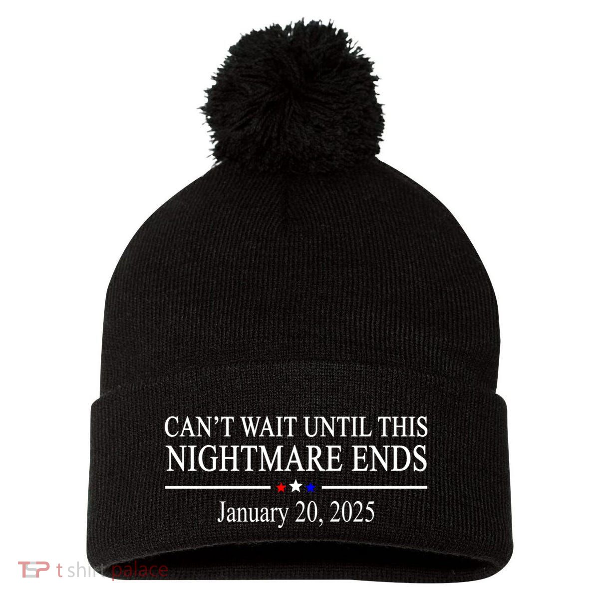 Cant Wait Until This Nightmare Ends January 20 2025 Pom Pom 12in Knit Beanie