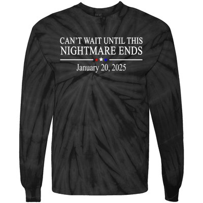 Cant Wait Until This Nightmare Ends January 20 2025 Tie-Dye Long Sleeve Shirt