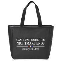 Cant Wait Until This Nightmare Ends January 20 2025 Zip Tote Bag