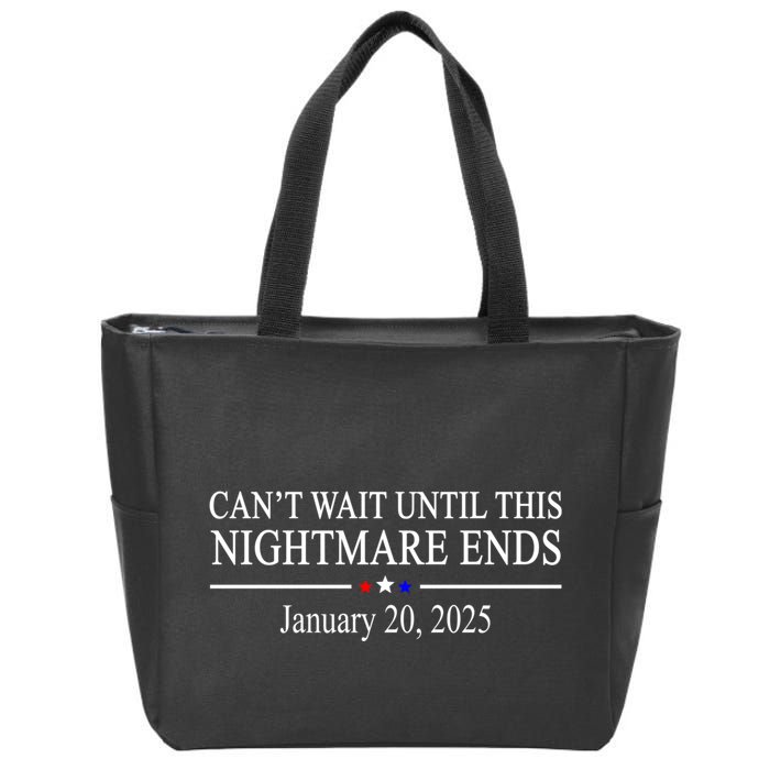 Cant Wait Until This Nightmare Ends January 20 2025 Zip Tote Bag