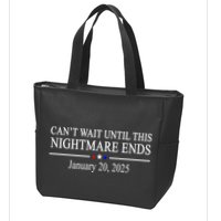 Cant Wait Until This Nightmare Ends January 20 2025 Zip Tote Bag