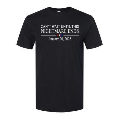 Cant Wait Until This Nightmare Ends January 20 2025 Softstyle CVC T-Shirt