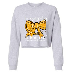 Coquette We Wear Gold Ribbon Hood Cancer Awareness Cute Gift Cropped Pullover Crew