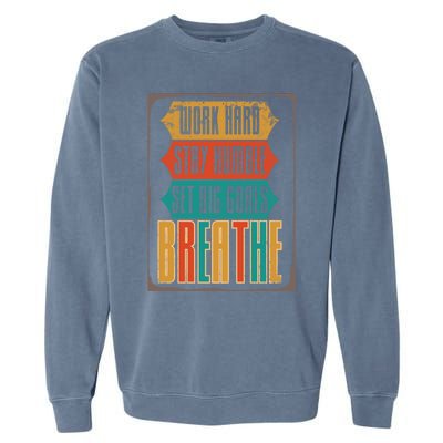 Care Week Work Hard Stay Humble Breath Respiratory Therapist Gift Garment-Dyed Sweatshirt