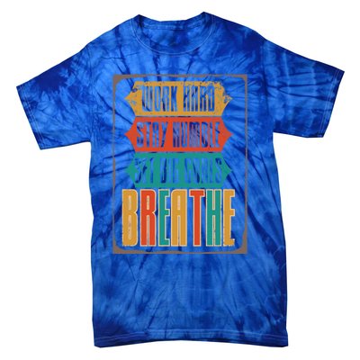 Care Week Work Hard Stay Humble Breath Respiratory Therapist Gift Tie-Dye T-Shirt