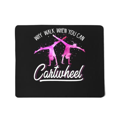 Cartwheel Why Walk When You Can Mousepad