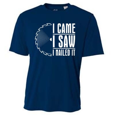 Carpenter Woodworking Woodworker I Came I Saw I Nailed It Cooling Performance Crew T-Shirt