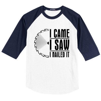 Carpenter Woodworking Woodworker I Came I Saw I Nailed It Baseball Sleeve Shirt