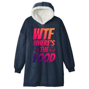 Cool Wtf Where The Food Spicy Food Lover Wine Lovers Meaningful Gift Hooded Wearable Blanket