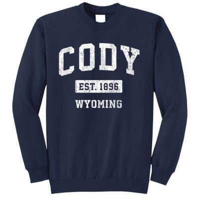 Cody Wyoming Wy Vintage Sports Established Design Tall Sweatshirt