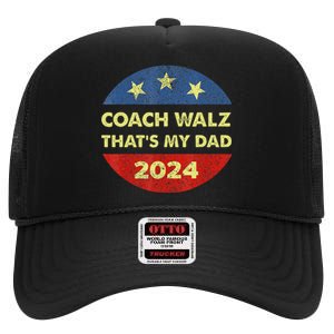 Coach Walz Waltz ThatS My Dad Harris Walz Waltz Election High Crown Mesh Back Trucker Hat