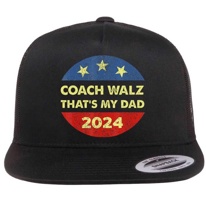 Coach Walz Waltz ThatS My Dad Harris Walz Waltz Election Flat Bill Trucker Hat