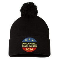 Coach Walz Waltz ThatS My Dad Harris Walz Waltz Election Pom Pom 12in Knit Beanie