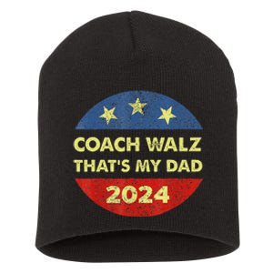 Coach Walz Waltz ThatS My Dad Harris Walz Waltz Election Short Acrylic Beanie