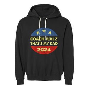 Coach Walz Waltz ThatS My Dad Harris Walz Waltz Election Garment-Dyed Fleece Hoodie