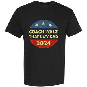 Coach Walz Waltz ThatS My Dad Harris Walz Waltz Election Garment-Dyed Heavyweight T-Shirt