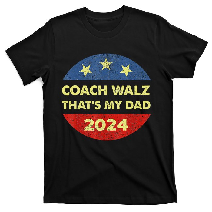 Coach Walz Waltz ThatS My Dad Harris Walz Waltz Election T-Shirt