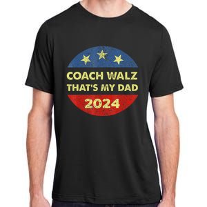 Coach Walz Waltz ThatS My Dad Harris Walz Waltz Election Adult ChromaSoft Performance T-Shirt