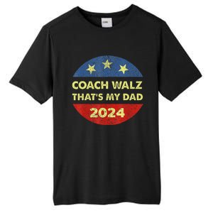 Coach Walz Waltz ThatS My Dad Harris Walz Waltz Election Tall Fusion ChromaSoft Performance T-Shirt