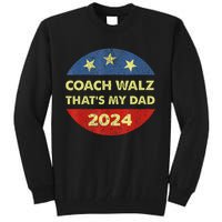 Coach Walz Waltz ThatS My Dad Harris Walz Waltz Election Tall Sweatshirt