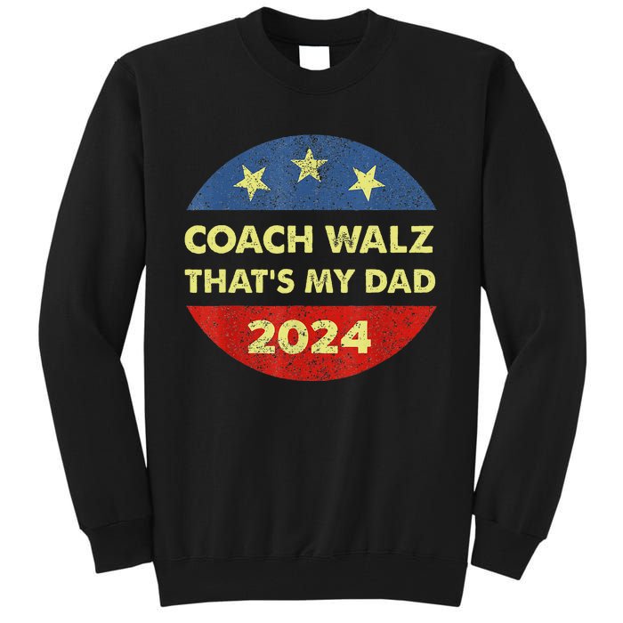 Coach Walz Waltz ThatS My Dad Harris Walz Waltz Election Tall Sweatshirt